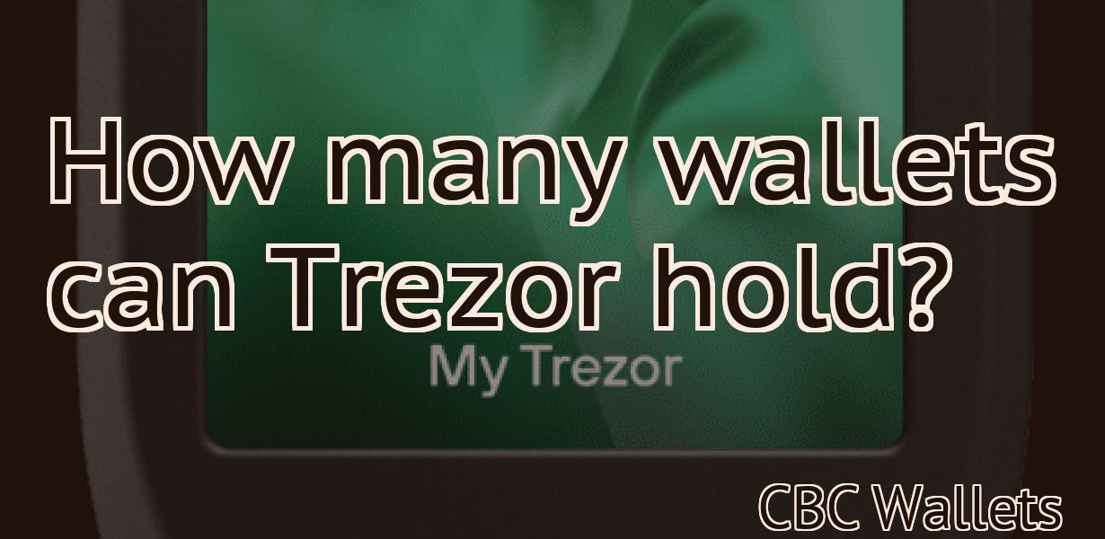 How many wallets can Trezor hold?