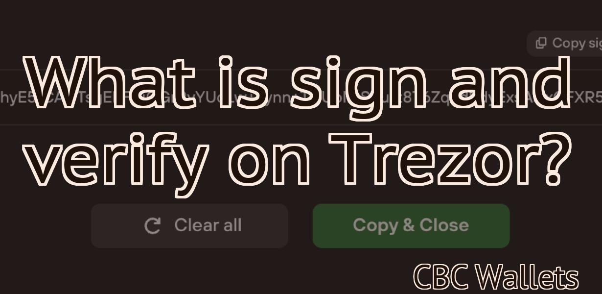 What is sign and verify on Trezor?
