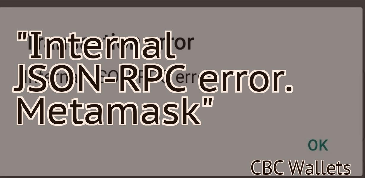 "Internal JSON-RPC error. Metamask"