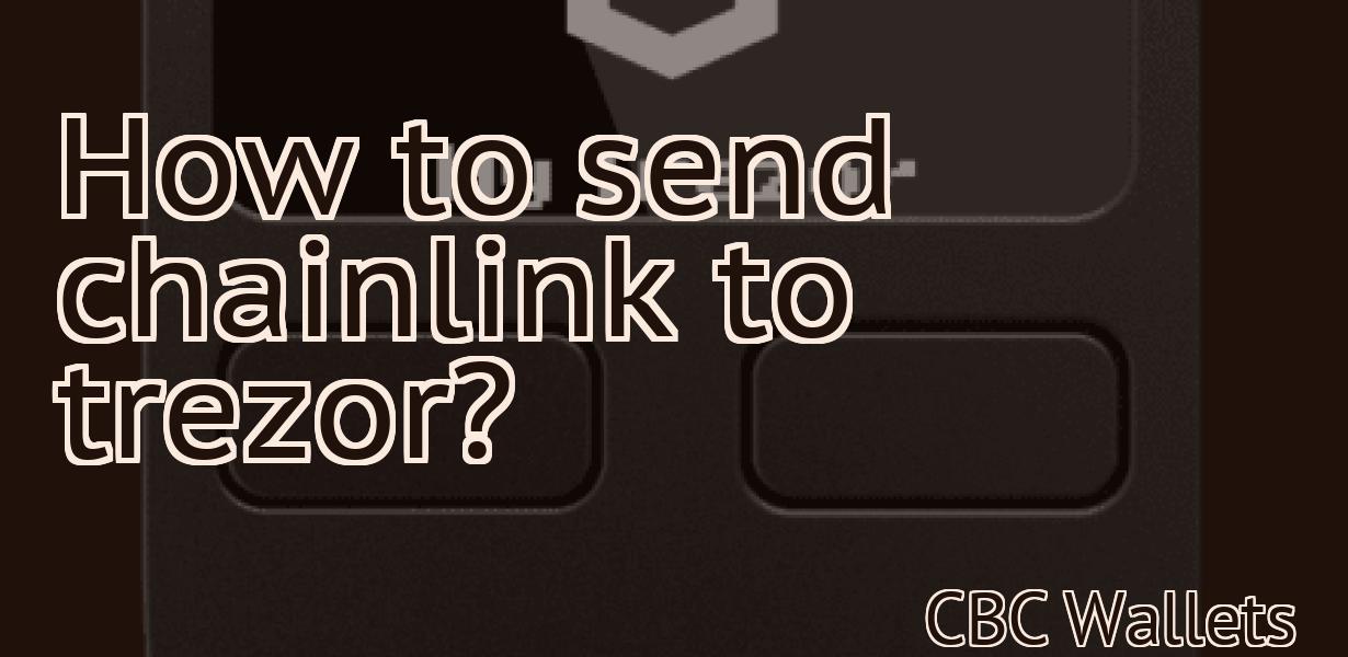 How to send chainlink to trezor?