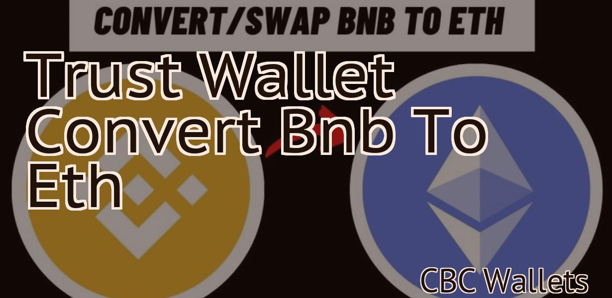 Trust Wallet Convert Bnb To Eth