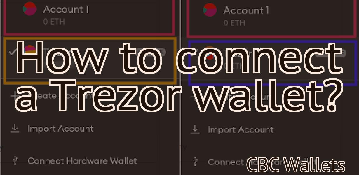 How to connect a Trezor wallet?