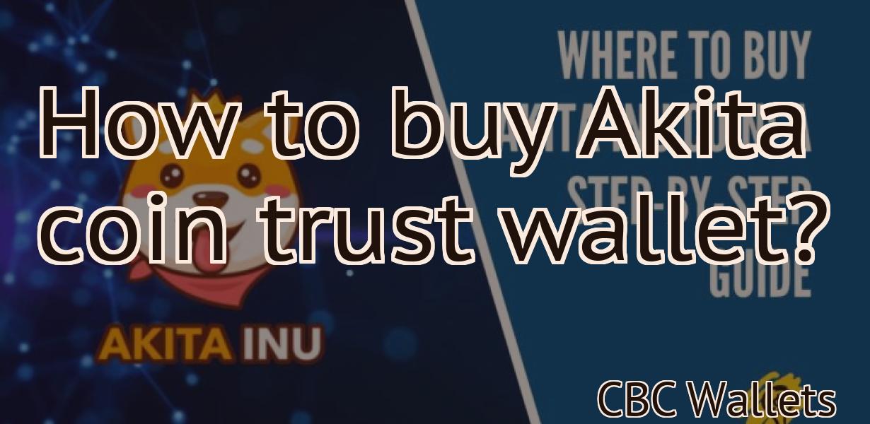 How to buy Akita coin trust wallet?