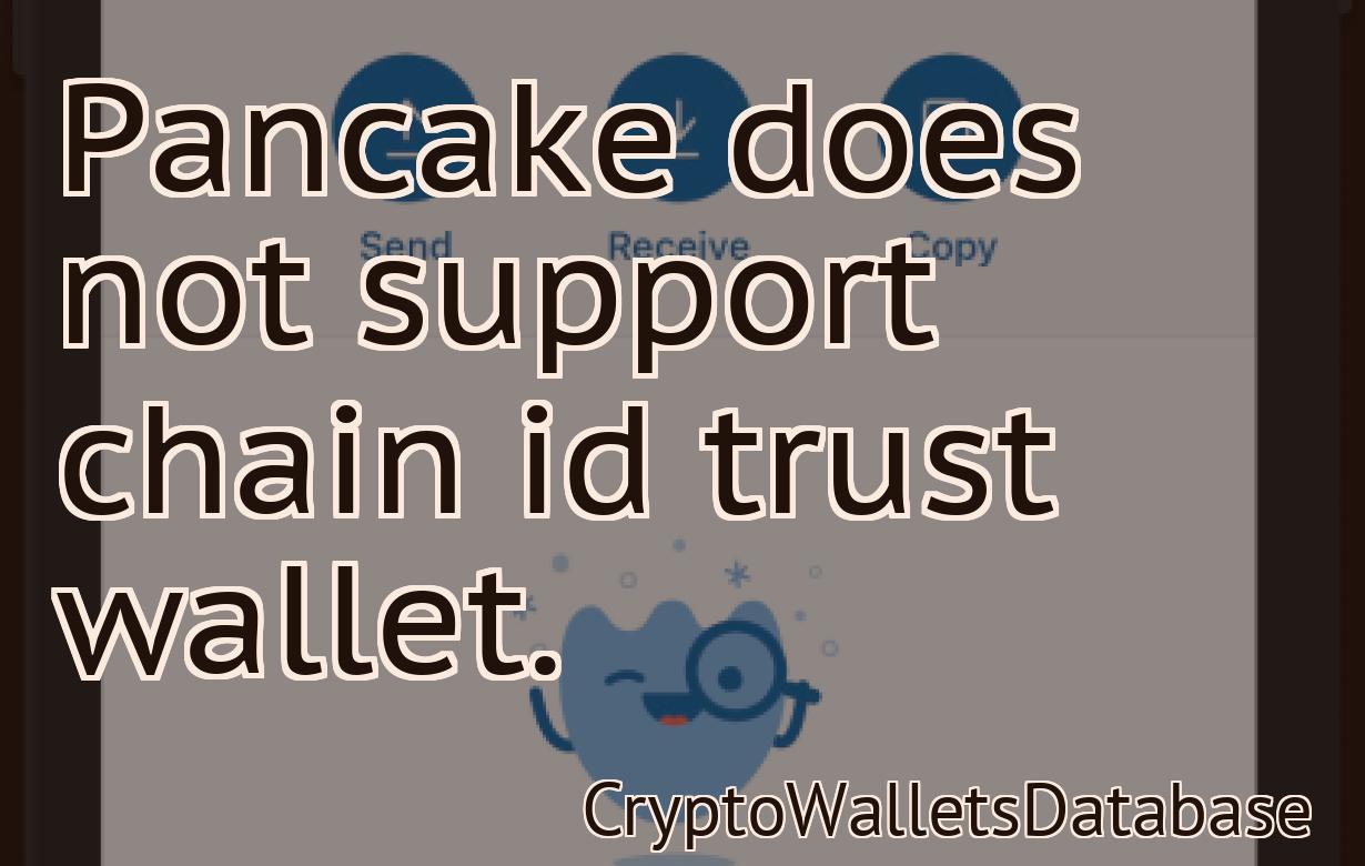 Pancake does not support chain id trust wallet.