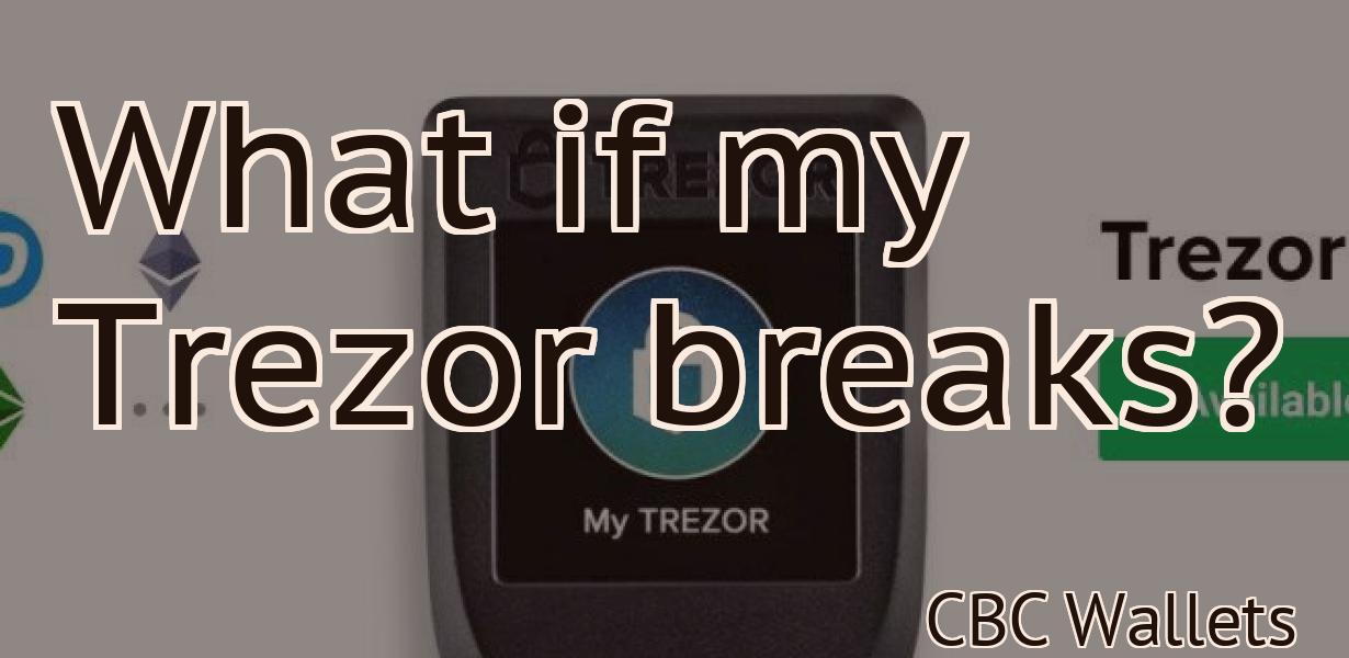 What if my Trezor breaks?
