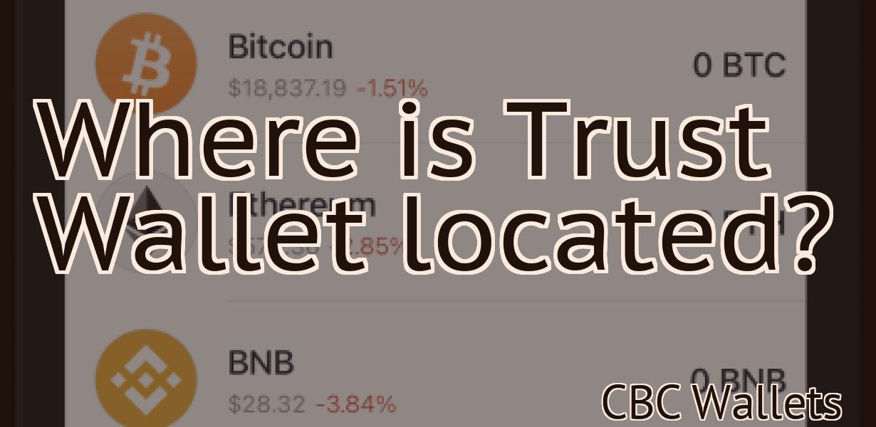 Where is Trust Wallet located?