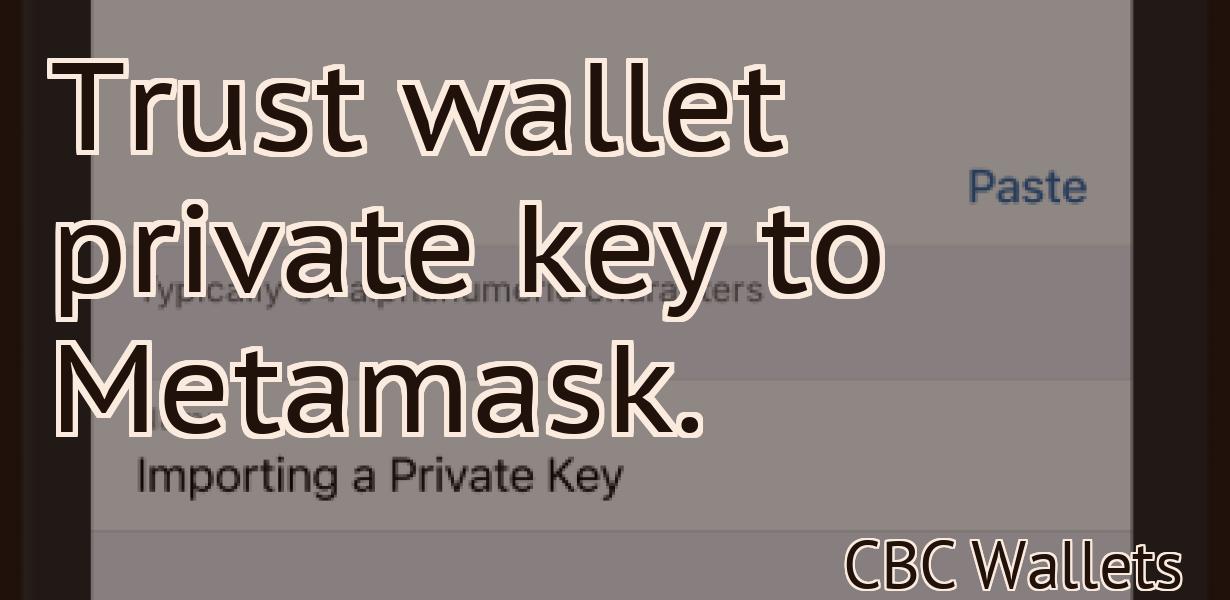 Trust wallet private key to Metamask.