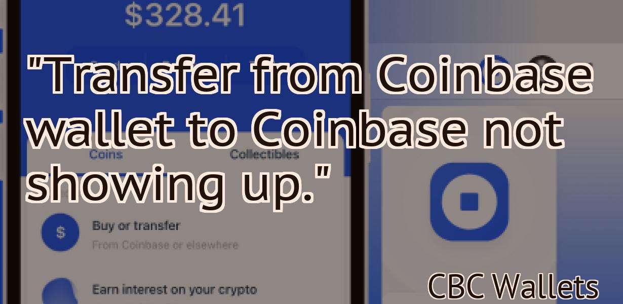 "Transfer from Coinbase wallet to Coinbase not showing up."