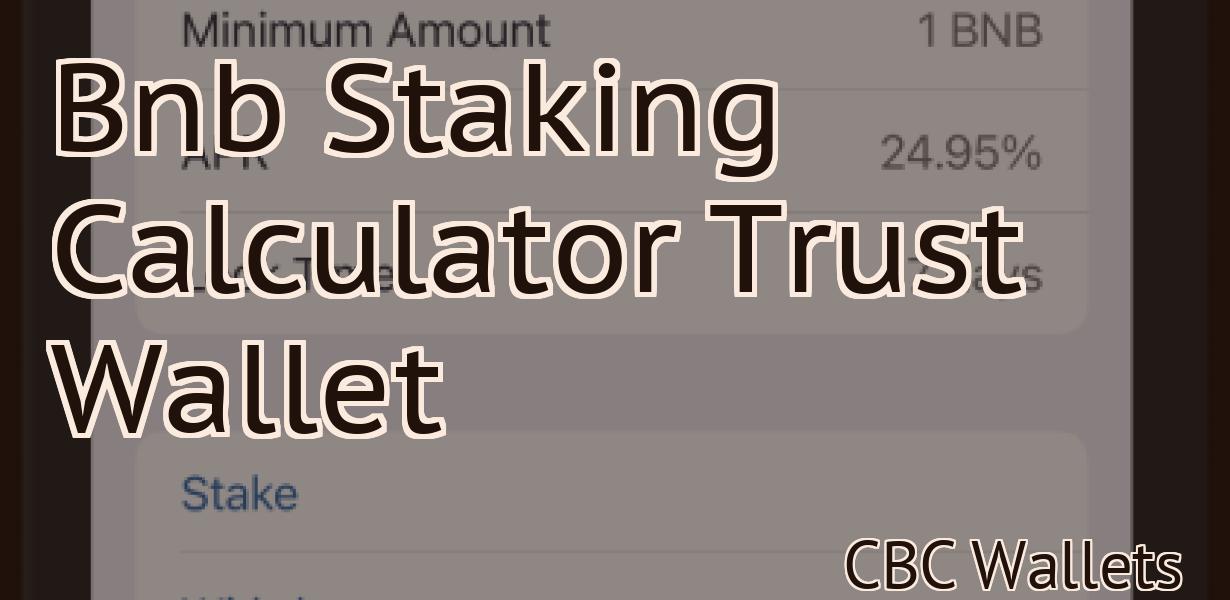 Bnb Staking Calculator Trust Wallet