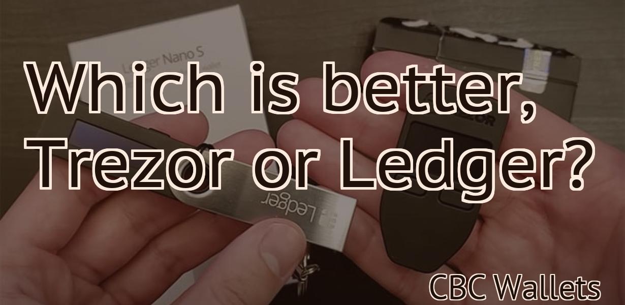 Which is better, Trezor or Ledger?