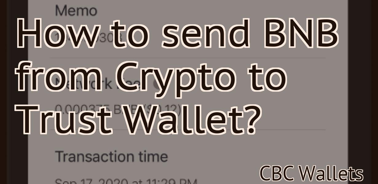 How to send BNB from Crypto to Trust Wallet?