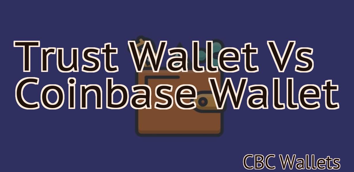 Trust Wallet Vs Coinbase Wallet