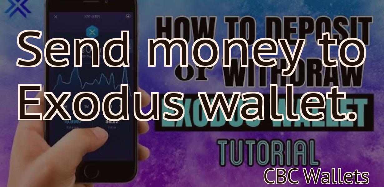 Send money to Exodus wallet.