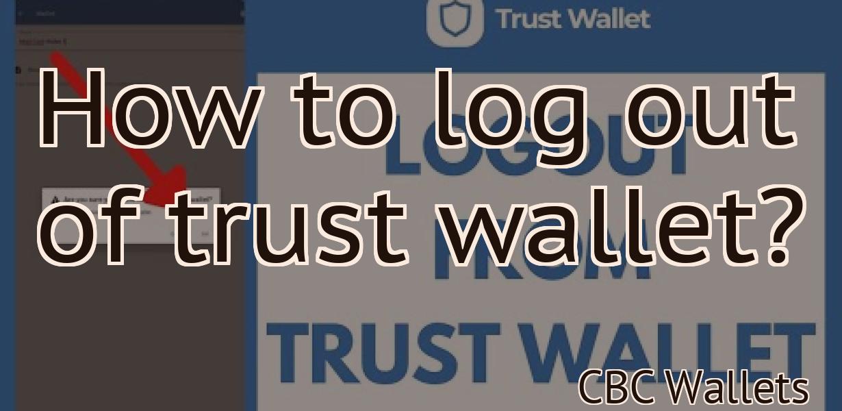 How to log out of trust wallet?