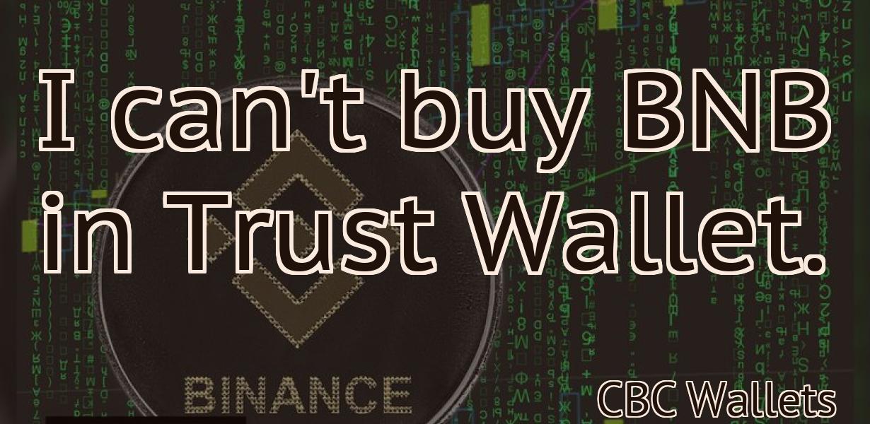 I can't buy BNB in Trust Wallet.