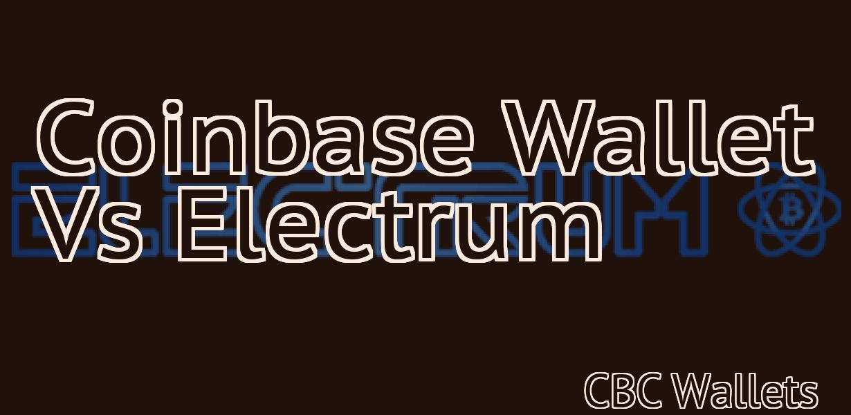 Coinbase Wallet Vs Electrum
