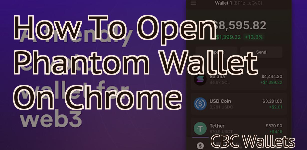 How To Open Phantom Wallet On Chrome