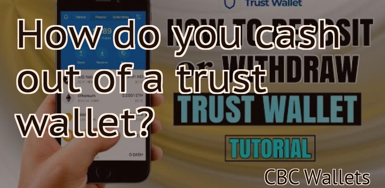 How do you cash out of a trust wallet?