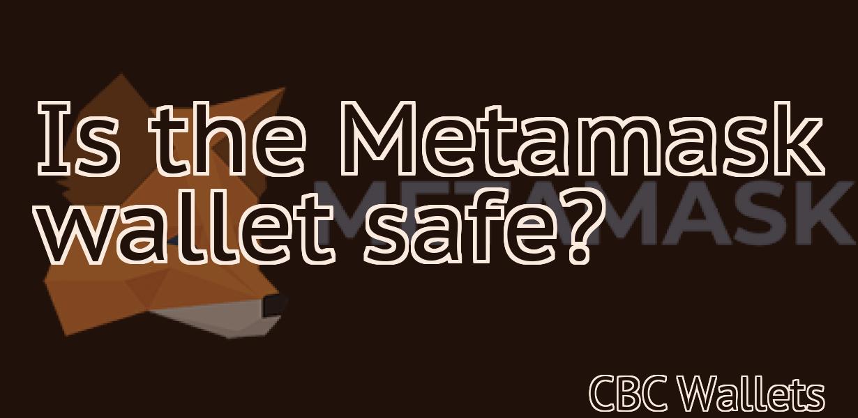 Is the Metamask wallet safe?