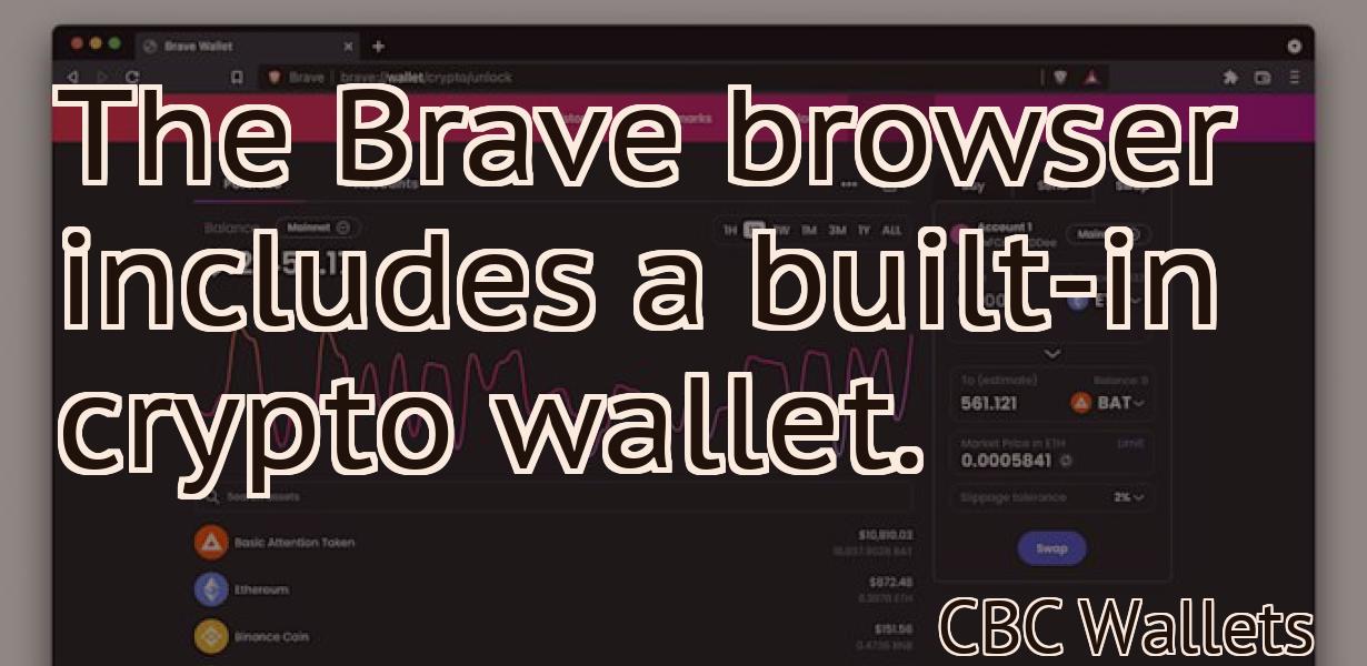 The Brave browser includes a built-in crypto wallet.