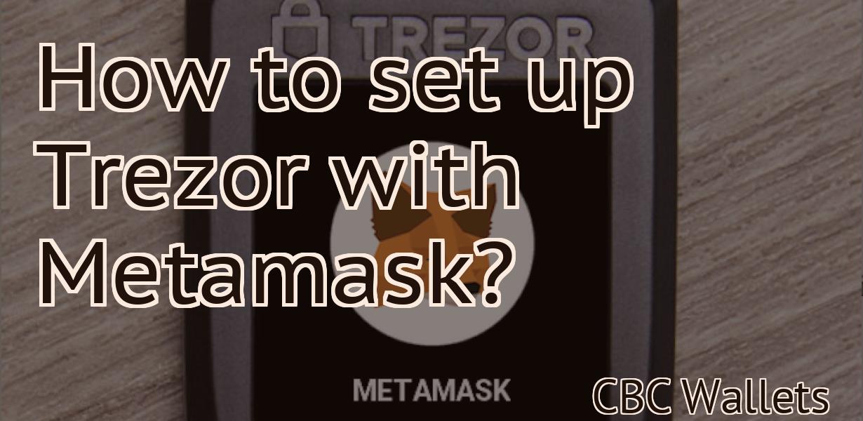 How to set up Trezor with Metamask?