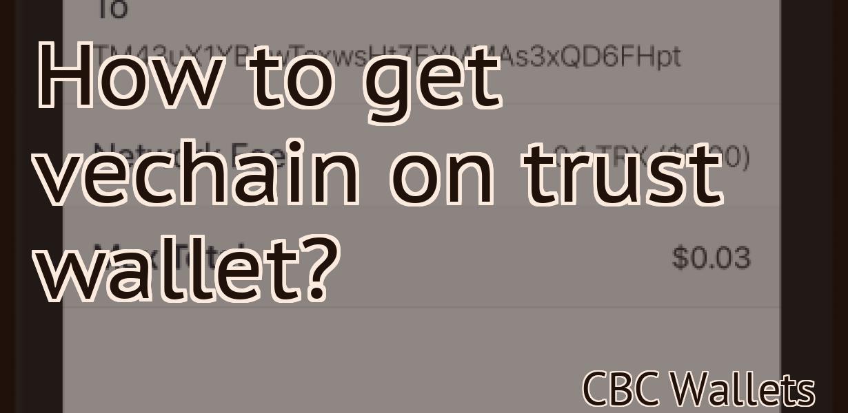 How to get vechain on trust wallet?