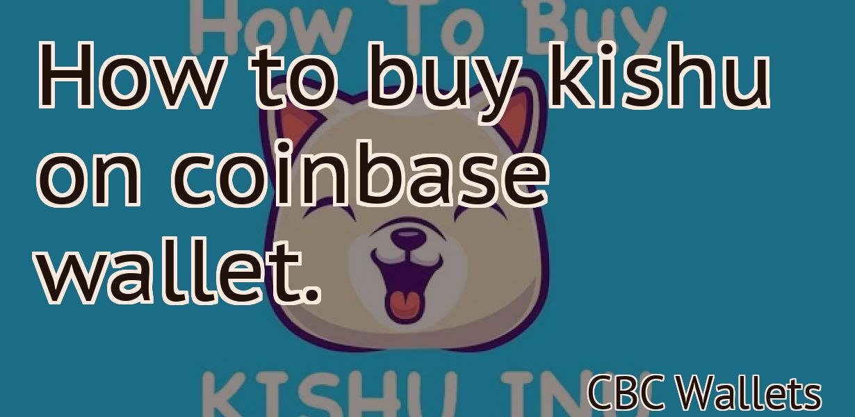 How to buy kishu on coinbase wallet.