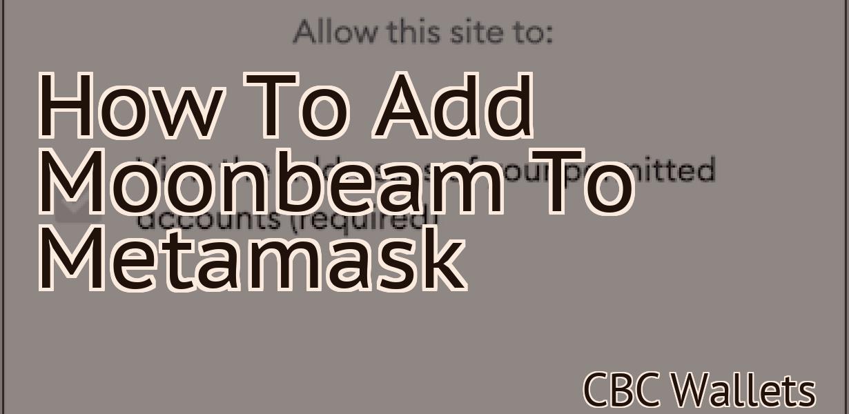 How To Add Moonbeam To Metamask