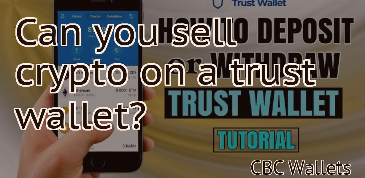 Can you sell crypto on a trust wallet?