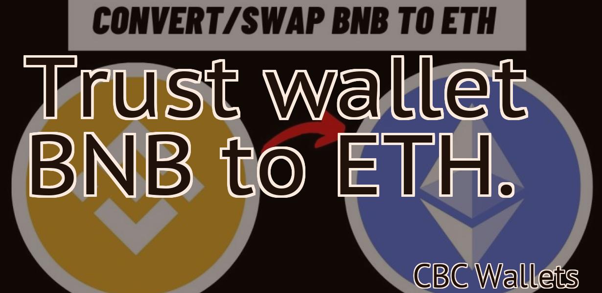Trust wallet BNB to ETH.