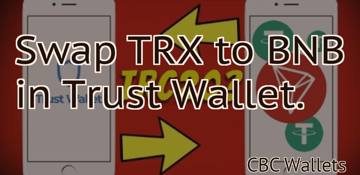Swap TRX to BNB in Trust Wallet.