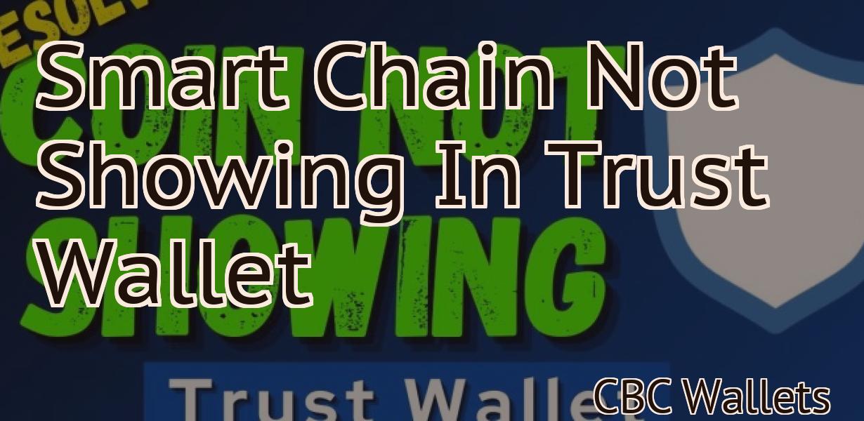 Smart Chain Not Showing In Trust Wallet