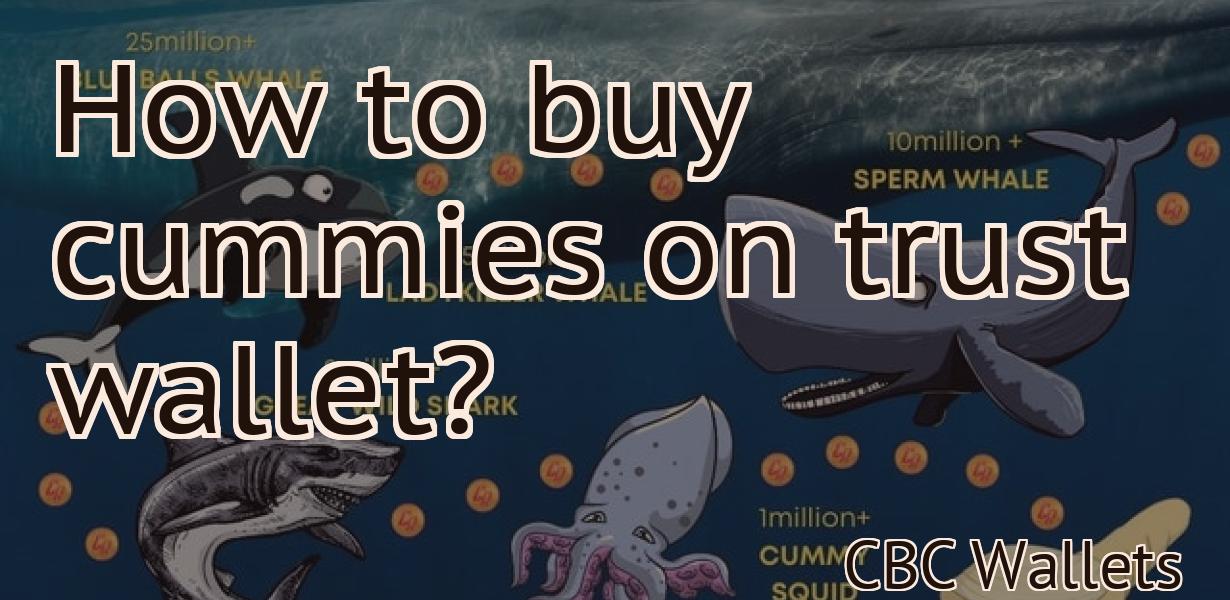 How to buy cummies on trust wallet?