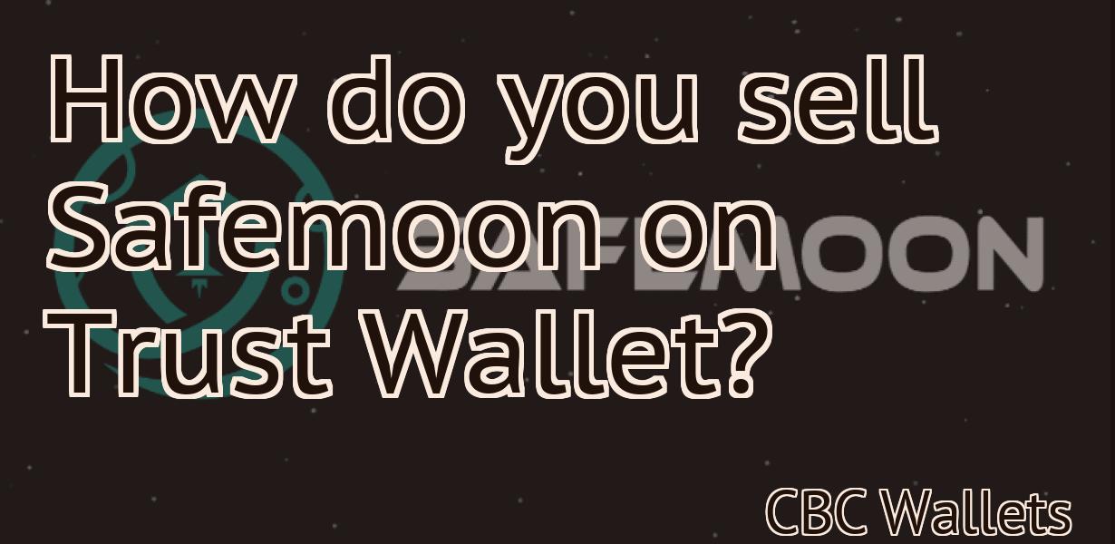 How do you sell Safemoon on Trust Wallet?