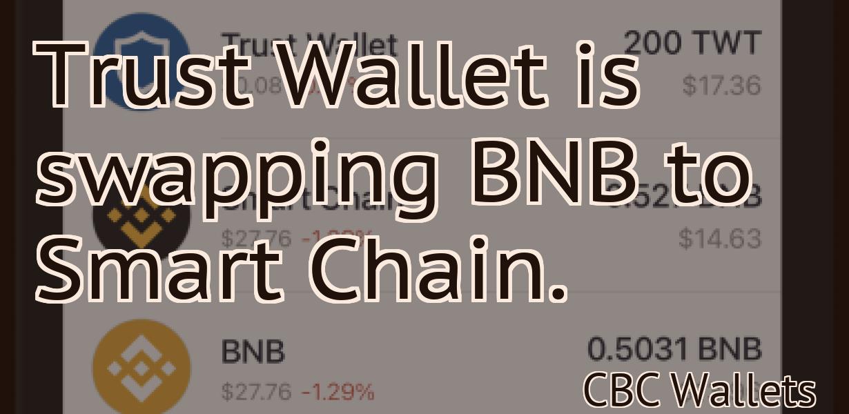 Trust Wallet is swapping BNB to Smart Chain.