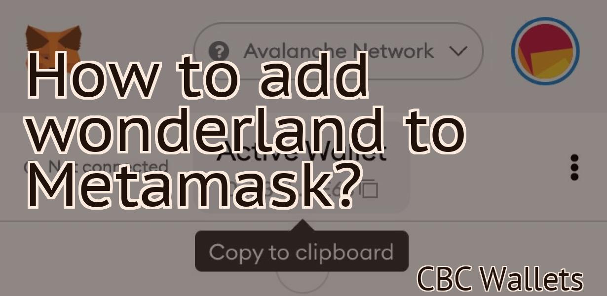 How to add wonderland to Metamask?