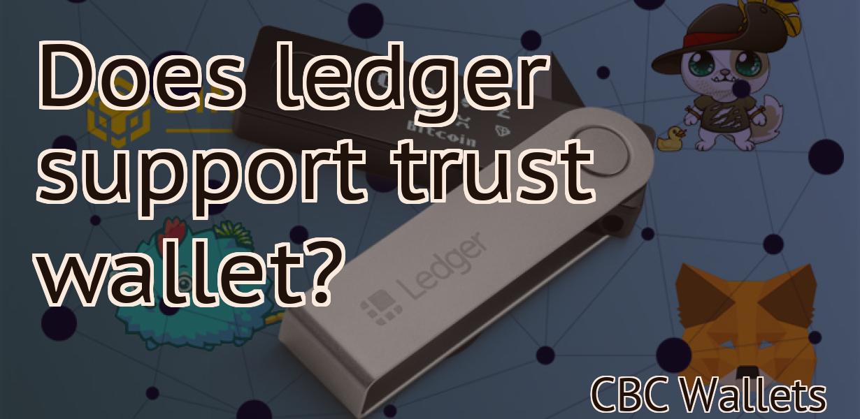 Does ledger support trust wallet?