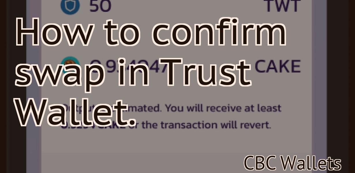 How to confirm swap in Trust Wallet.