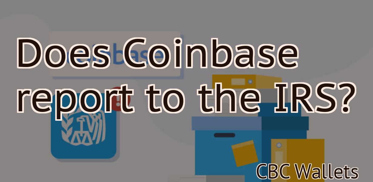 Does Coinbase report to the IRS?