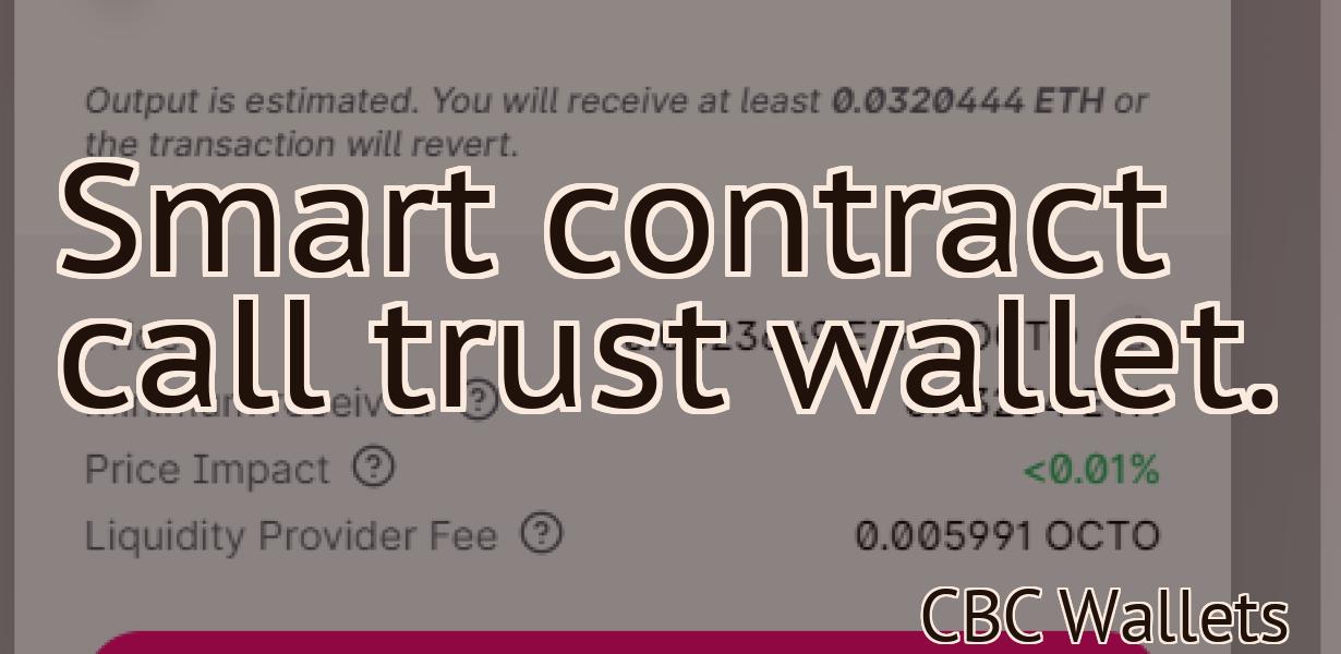 Smart contract call trust wallet.