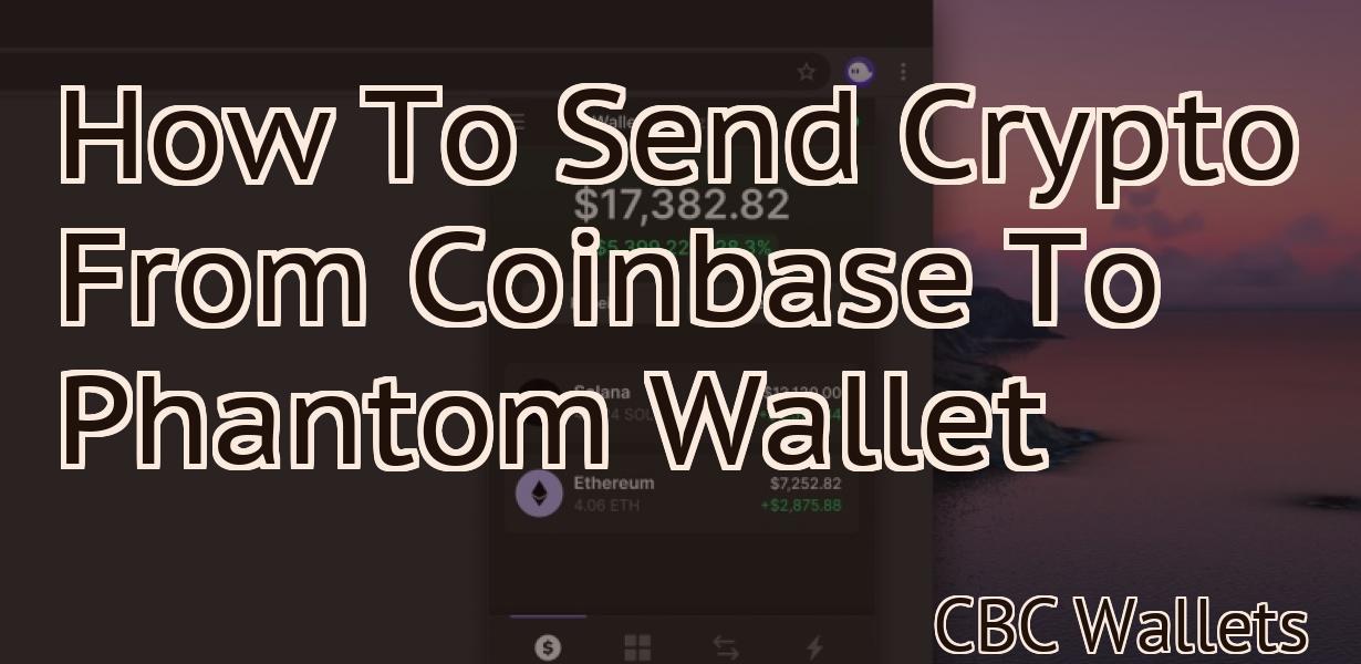 How To Send Crypto From Coinbase To Phantom Wallet