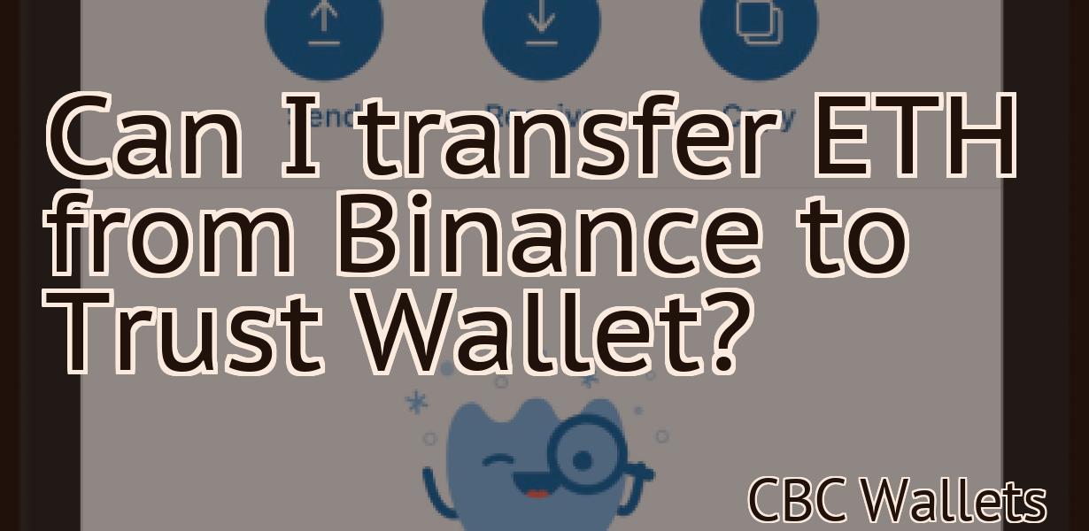 Can I transfer ETH from Binance to Trust Wallet?