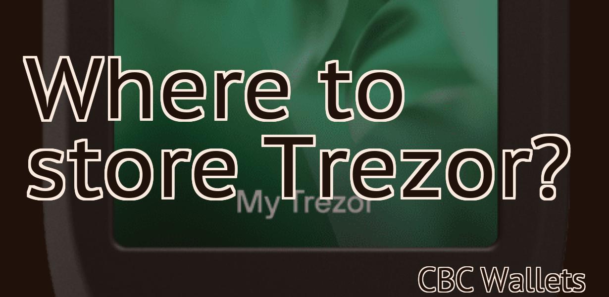 Where to store Trezor?